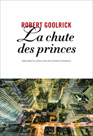 La chute des princes - Robert Goolrick